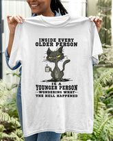 Inside every older person is a younger person Shirt